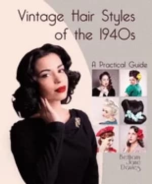 vintage hair styles of the 1940s a practical guide