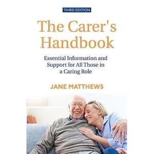 The Carer's Handbook 3rd Edition Essential Information and Support for All Those in a Caring Role Paperback / softback...