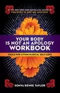 your body is not an apology workbook tools for living radical self love