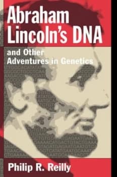 Abraham Lincolns Dna and Other Adventures in Genetics by Philip R. Reilly Paperback