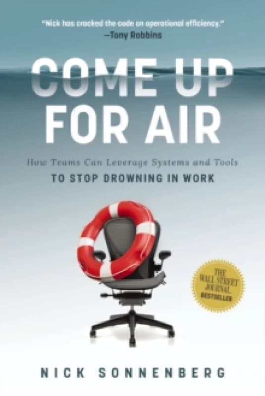 Come Up for Air : How Teams Can Leverage Systems and Tools to Stop Drowning in Work Paperback / softback