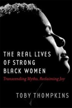 The Real Lives of Strong Black Women by Toby Thompkins Paperback