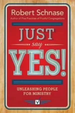 Just say yes by Robert Schnase