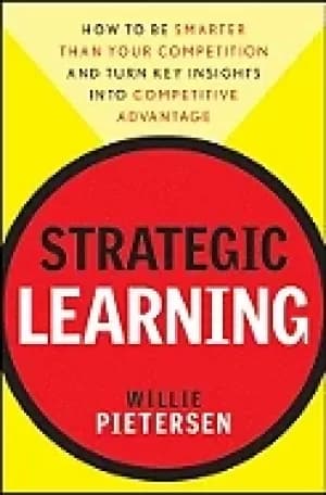 strategic learning how to be smarter than your competition and turn key ins