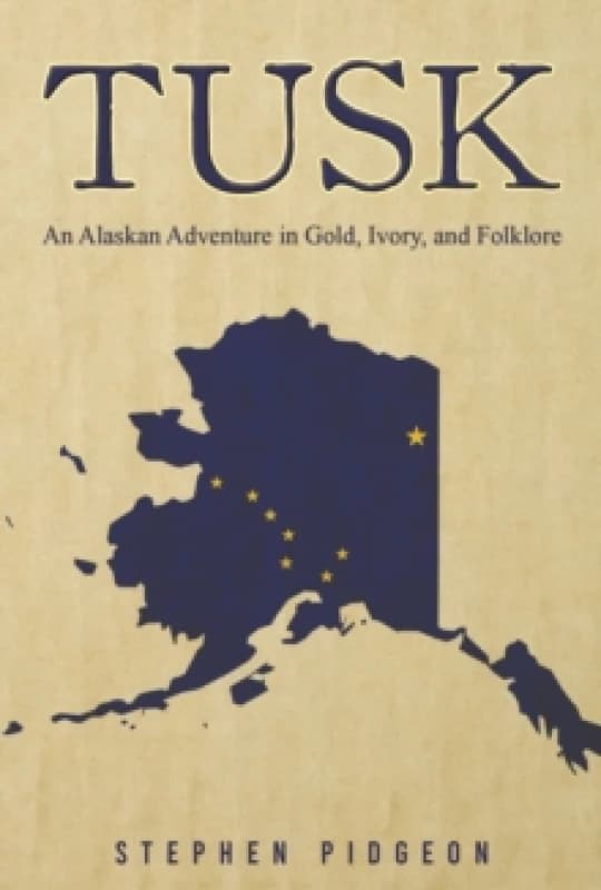 Tusk : An Alaskan Adventure in Gold, Ivory, and Folklore Paperback / softback