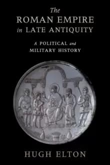 The Roman Empire in Late Antiquity : A Political and Military History