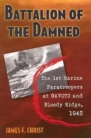 Battalion of the damned by James F Christ