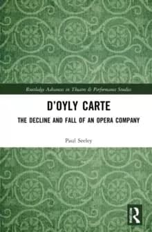 D'Oyly Carte : The Decline and Fall of an Opera Company