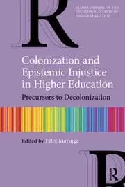 Colonization and Epistemic Injustice in Higher Education Precursors to Decolonization