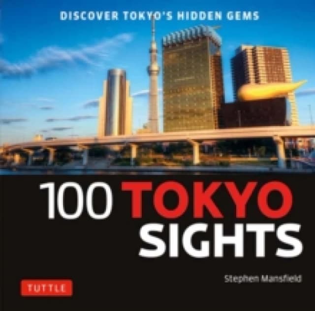 100 Tokyo Sights : Discover Tokyo's Hidden Gems Paperback / softback