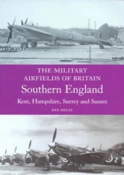 The Military Airfields of Britain by Ken Delve Paperback