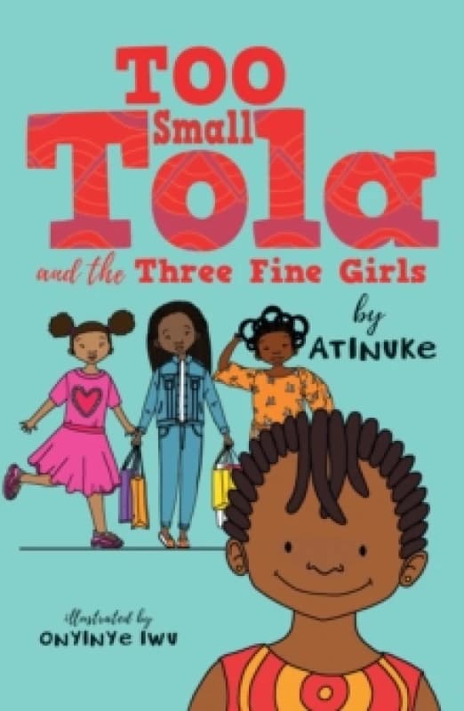 Atinuke Too Small Tola and the Three Fine Girls Book Multi unisex