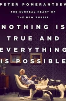 Nothing Is True and Everything Is Possible by Peter Pomerantsev Hardback
