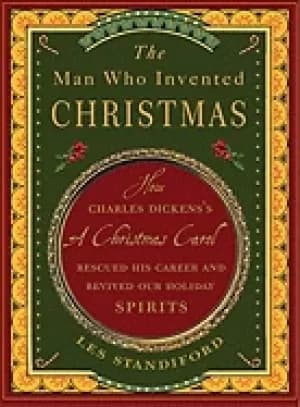 man who invented christmas how charles dickenss a christmas carol rescued h