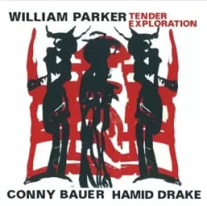 Tender Exploration by William Parker/Conny Bauer/Hamid Drake CD Album