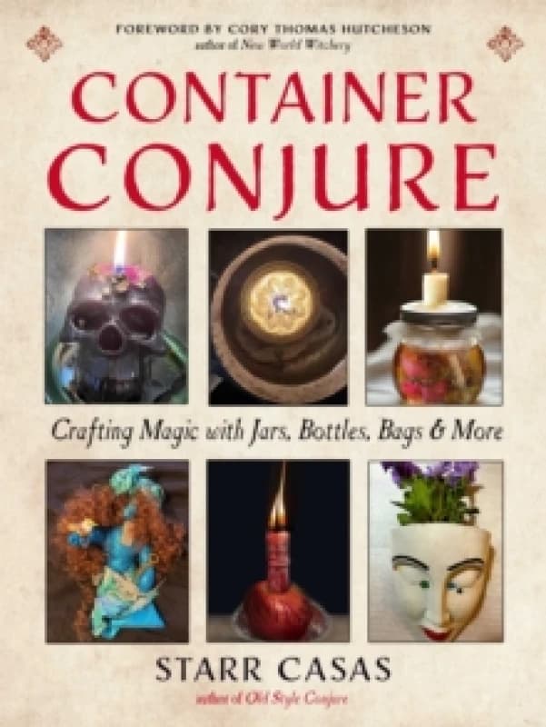 Container Conjure : Crafting Magic with Jars, Bottles, Bags, and More Paperback / softback