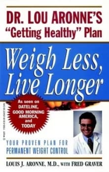 Weigh Less Live Longer by Louis J. Aronne Paperback