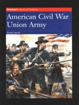 American Civil War. Union Army by Robin Smith and Chris Collingwood Hardback
