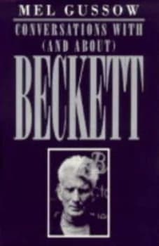 Conversations with and About Beckett by Mel Gussow Hardback