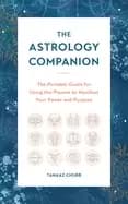 astrology companion the portable guide for using the planets to manifest yo