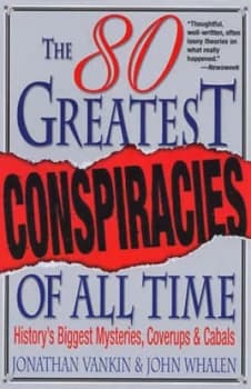 The 80 Greatest Conspiracies of All Time by Jonathan Vankin and John Whalen and Jonathan Vankin Paperback