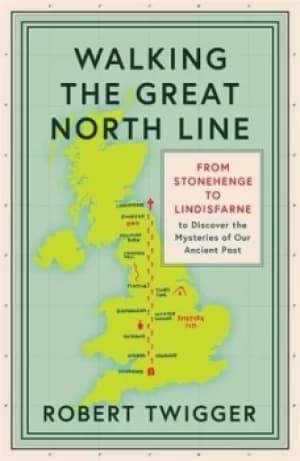 Walking the Great North Line by Robert Twigger