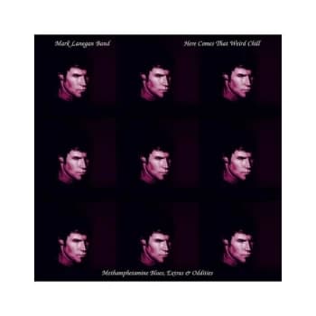 Mark Lanegan Band - Here Comes That Weird Chill (Methamphetamine Blues, Extras & Oddities) Vinyl