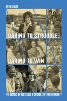 Daring to Struggle, Daring to Win : Five Decades of Resistance in Chicago's Uptown Community