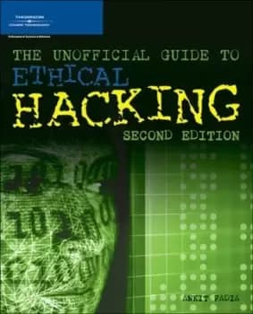 The unofficial guide to ethical hacking by Ankit Fadia
