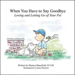 when you have to say goodbye loving and letting go of your pet
