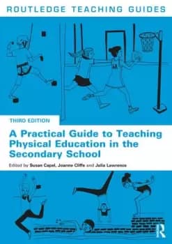 A Practical Guide to Teaching Physical Education in the Secondary School