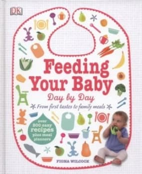 Feeding Your Baby Day by Day by Fiona Wilcock Hardback