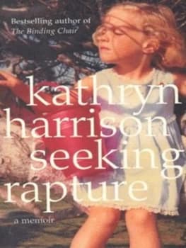 Seeking Rapture by Kathryn Harrison Book