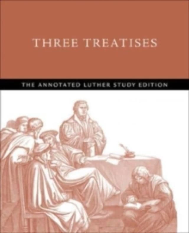 Three Treatises : The Annotated Luther Study Edition Paperback / softback