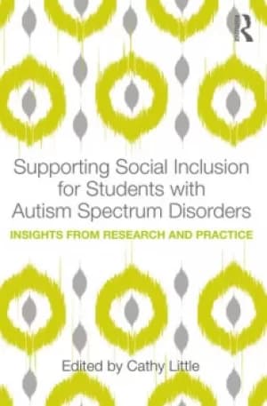 Supporting Social Inclusion for Students with Autism Spectrum DisordersInsights from Research and Practice