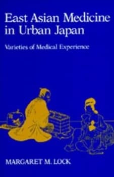 East Asian Medicine in Urban Japan by Margaret M. Lock Paperback