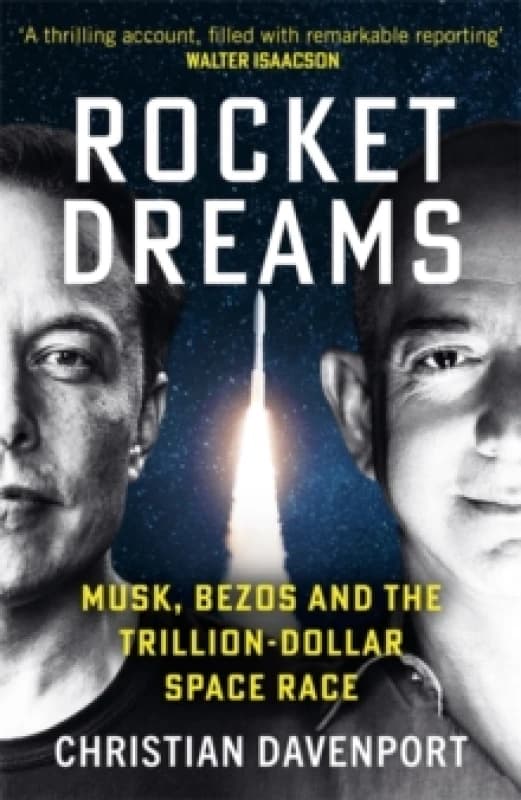 Rocket Dreams : Musk, Bezos and the Trillion-Dollar Space Race Hardback
