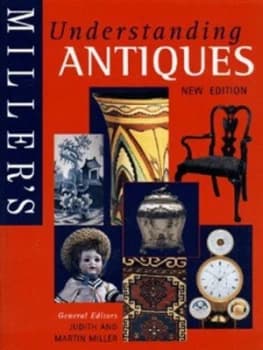 Millers Understanding Antiques by Judith H Miller and Martin Miller Hardback