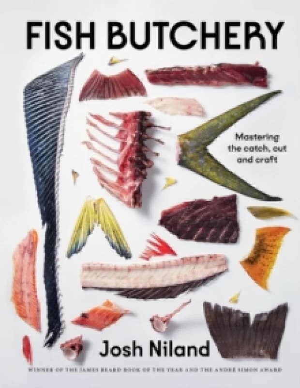 Fish Butchery : Mastering The Catch, Cut And Craft Hardback