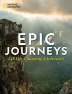 epic journeys 245 life changing adventures