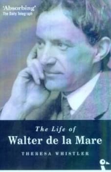 The Life of Walter De La Mare by Theresa Whistler and Theresa Whistler Paperback