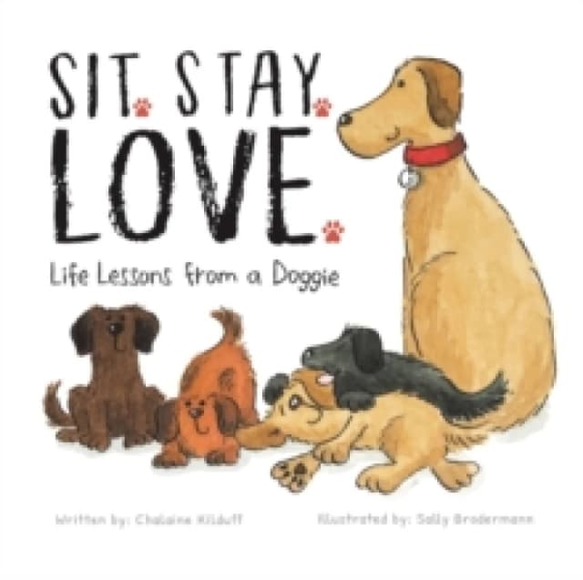 Sit. Stay. Love. Life Lessons from a Doggie Paperback / softback
