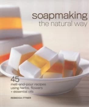 Soapmaking the Natural Way by Rebecca Ittner Paperback