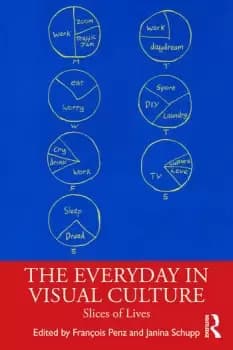 The Everyday in Visual Culture Slices of Lives