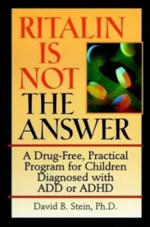 Ritalin is not the answer by David B. Stein
