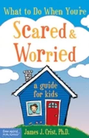 what to do when youre scared and worried a guide for kids