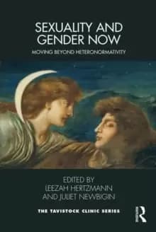 Sexuality and Gender Now : Moving Beyond Heteronormativity