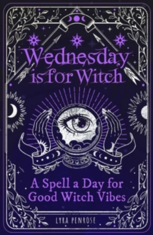Wednesday is for Witch : A Spell a Day for Good Witch Vibes Paperback / softback