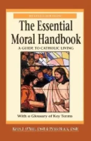 essential moral handbook a guide to catholic living revised edition