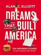 dreams that built america inspiring stories of grit purpose and triumph